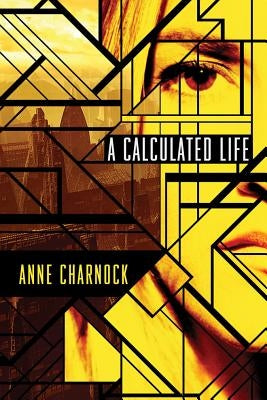 A Calculated Life by Charnock, Anne