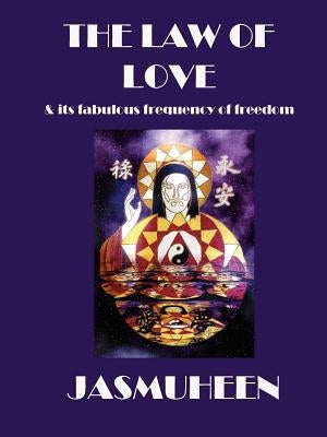 The Law of Love & Its Fabulous Frequency of Freedom by Jasmuheen