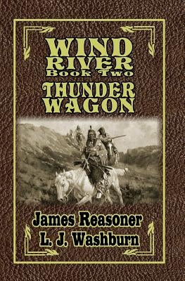 Wind River: Thunder Wagon by Washburn, L. J.