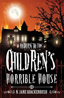 Return To The Children's Horrible House by Quackenbush, N. Jane