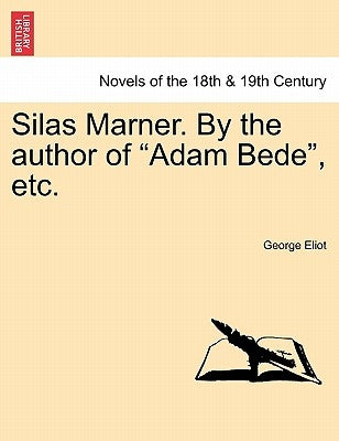 Silas Marner. by the Author of Adam Bede, Etc. by Eliot, George