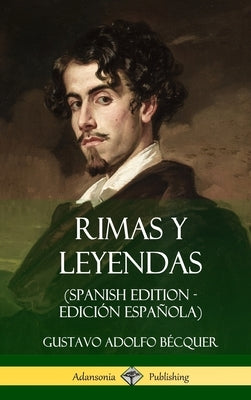 Rimas y Leyendas (Spanish Edition - Edición Española) (Hardcover) by Bécquer, Gustavo Adolfo