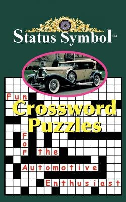 Status Symbol: Crossword Puzzles for the Automotive Enthusiast by Starkey, Glen A.