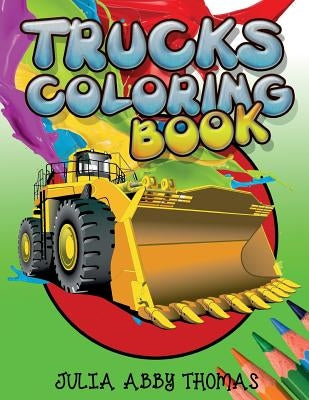 Trucks Coloring Book by Thomas, Julia Abby