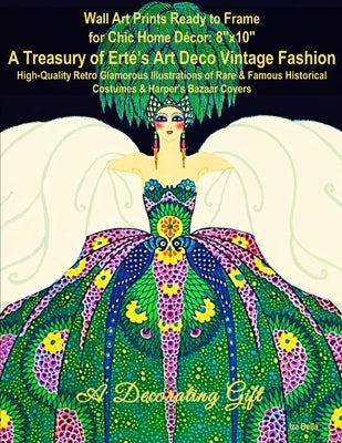 Wall Art Prints Ready to Frame for Chic Home Décor: 8x10: A Treasury of Erté's Art Deco Vintage Fashion, High-Quality Retro Glamorous Illustrations of by Bella, Iza