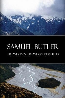 Erewhon & Erewhon Revisited by Butler, Samuel