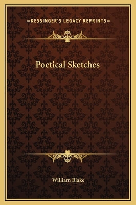 Poetical Sketches by Blake, William, Jr.