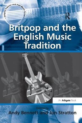 Britpop and the English Music Tradition by Stratton, Jon