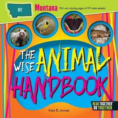 The Wise Animal Handbook Montana by Jerome, Kate B.