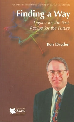 Finding a Way: Legacy for the Past, Recipe for the Future by Dryden, Ken