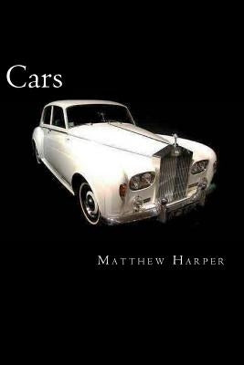 Cars: A Fascinating Book Containing Car Facts, Trivia, Images & Memory Recall Quiz: Suitable for Adults & Children by Harper, Matthew