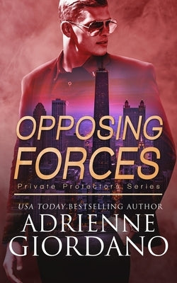 Opposing Forces: A Romantic Suspense Series by Giordano, Adrienne