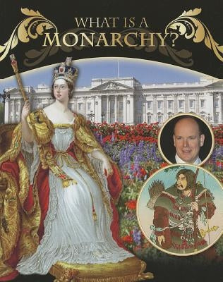 What Is a Monarchy? by R. Mead, Margaret