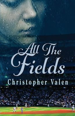 All the Fields by Valen, Christopher