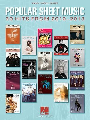 Popular Sheet Music: 30 Hits from 2010-2013 by Hal Leonard Corp