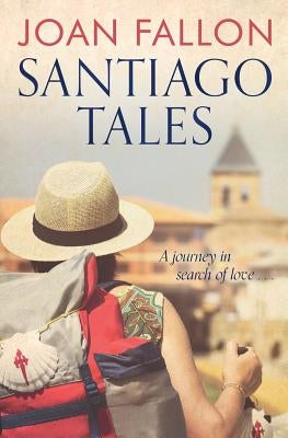 Santiago Tales: A journey in search of love by Fallon, Joan