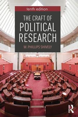 The Craft of Political Research by Shively, W. Phillips