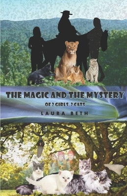 The Magic And The Mystery: Of 2 Girls, 2 Cats by Beth, Laura