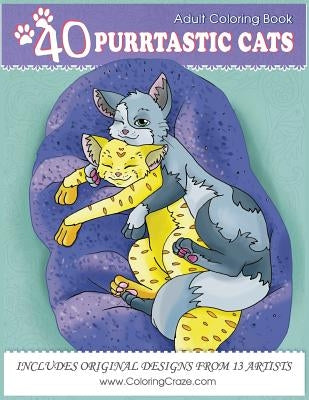 Adult Coloring Book: 40 Purrtastic Cats, Stress Relieving Coloring Pages For Adults By ColoringCraze by Coloringcraze