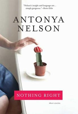 Nothing Right: Short Stories by Nelson, Antonya