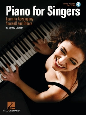 Piano for Singers: Learn to Accompany Yourself and Others [With CD (Audio)] by Deutsch, Jeffrey