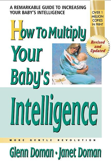 How to Multiply Your Baby's Intelligence by Doman, Glenn