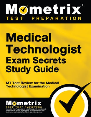 Medical Technologist Exam Secrets Study Guide: MT Test Review for the Medical Technologist Examination by Mt Exam Secrets Test Prep