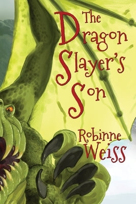 The Dragon Slayer's Son by Weiss, Robinne L.