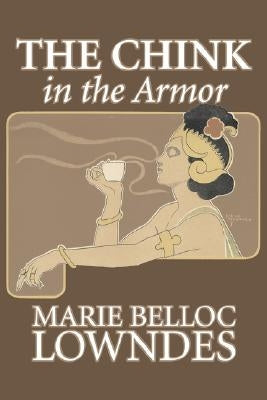 The Chink in the Armor by Marie Belloc Lowndes, Fiction, Mystery & Detective, Ghost, Horror by Lowndes, Marie Belloc