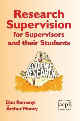 Research Supervision for Supervisors and Their Students. 2nd Edition by Remenyi, Dan