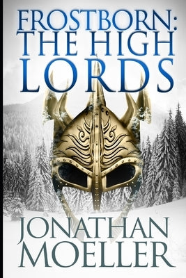 Frostborn: The High Lords by Moeller, Jonathan