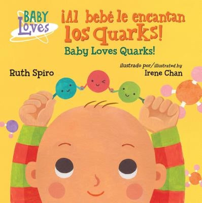 ¡Al Bebé Le Encantan Los Quarks! / Baby Loves Quarks! by Spiro, Ruth