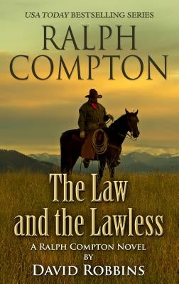 Ralph Compton the Law and the Lawless by Robbins, David