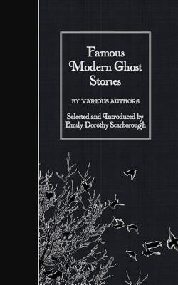 Famous Modern Ghost Stories by Scarborough, Emily Dorothy