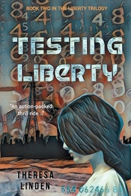 Testing Liberty: Book Two in the Liberty Trilogy by Linden, Theresa A.