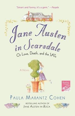 Jane Austen in Scarsdale: Or Love, Death, and the Sats by Cohen, Paula Marantz