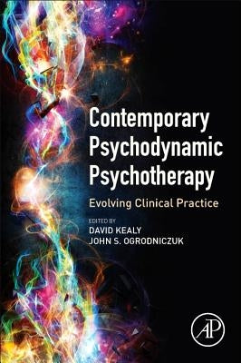 Contemporary Psychodynamic Psychotherapy: Evolving Clinical Practice by Kealy, David