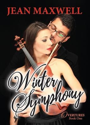 Winter Symphony: Overtures Book One: A Second-Chance, Musical Holiday Romance by Maxwell, Jean