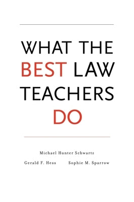 What the Best Law Teachers Do by Schwartz, Michael Hunter