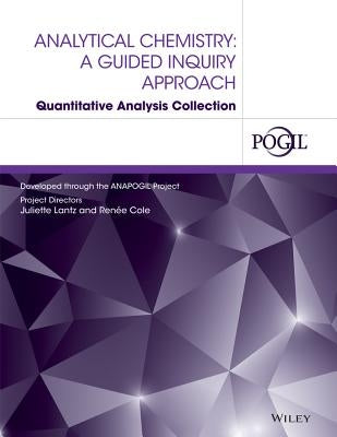 Analytical Chemistry: A Guided Inquiry Approach Quantitative Analysis Collection by Cole