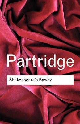 Shakespeare's Bawdy by Partridge, Eric