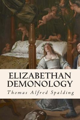 Elizabethan Demonology by Spalding, Thomas Alfred