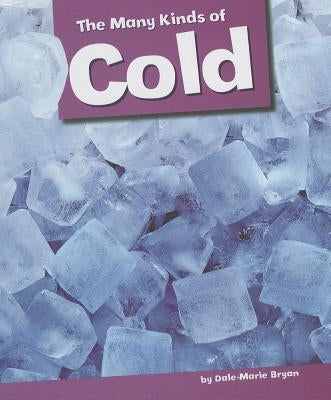 The Many Kinds of Cold by Bryan, Dale-Marie