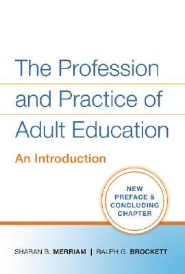 The Profession and Practice of Adult Education: An Introduction by Merriam, Sharan B.