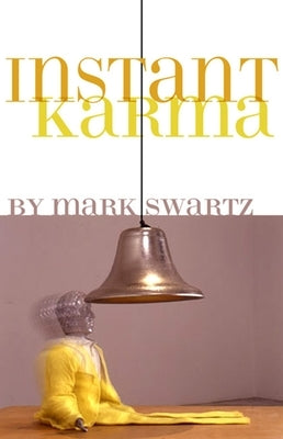 Instant Karma by Swartz, Mark