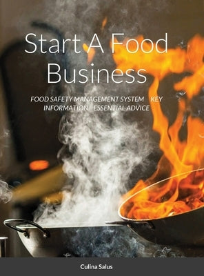 Start A Food Business: Food Safety Management System Key Information Essential Advice by Salus, Culina