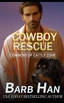 Cowboy Rescue (Cowboys of Cattle Cove Book 6) by Han, Barb