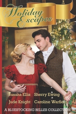 Holiday Escapes: A Bluestocking Belles Collection by Ewing, Sherry