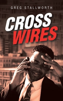 Cross Wires by Stallworth, Greg