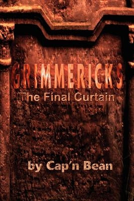 Grimmericks: The Final Curtain by Bean, Cap'n